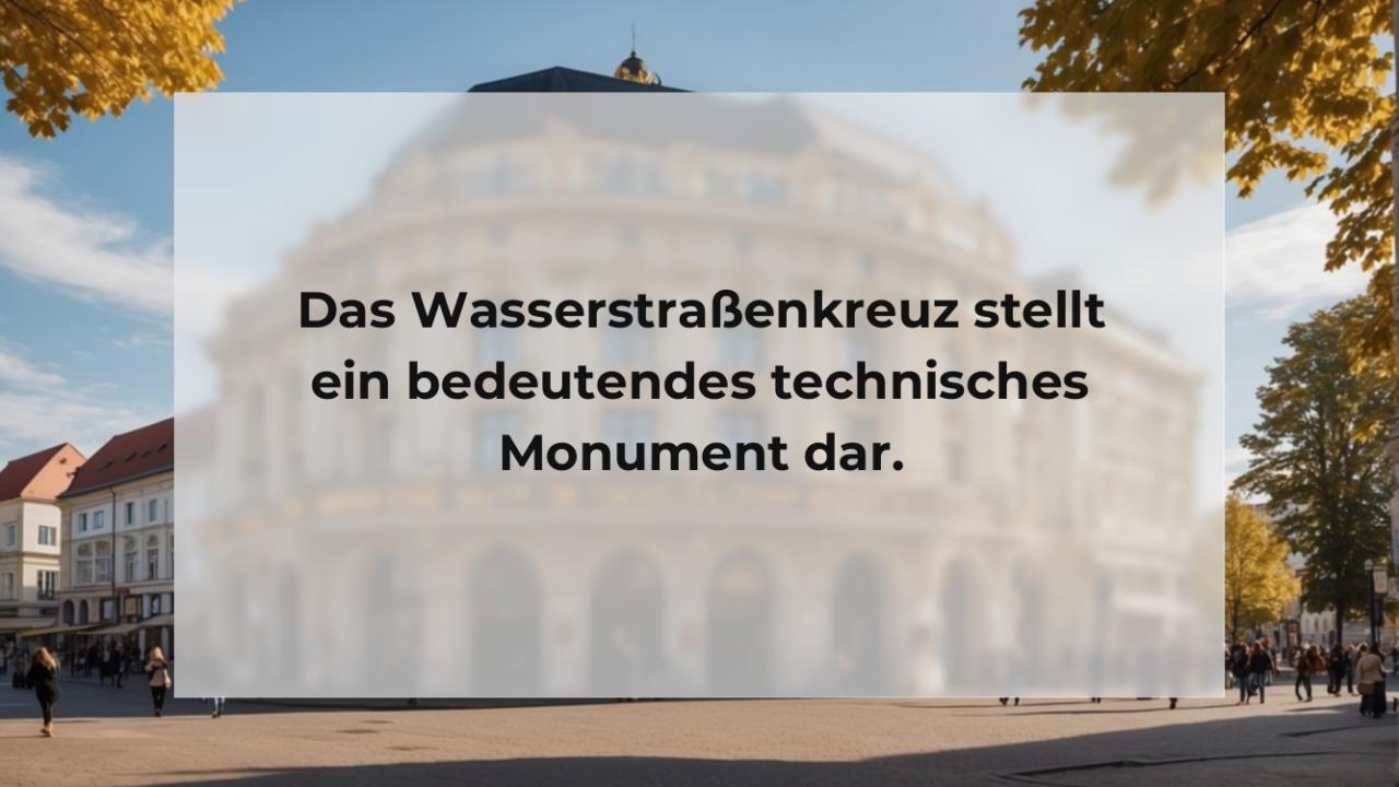 Das Wasserstraßenkreuz stellt ein bedeutendes technisches Monument dar.