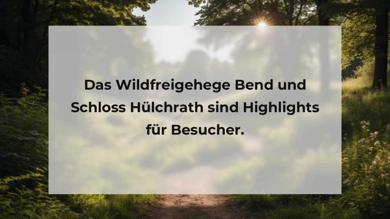 Das Wildfreigehege Bend und Schloss Hülchrath sind Highlights für Besucher.