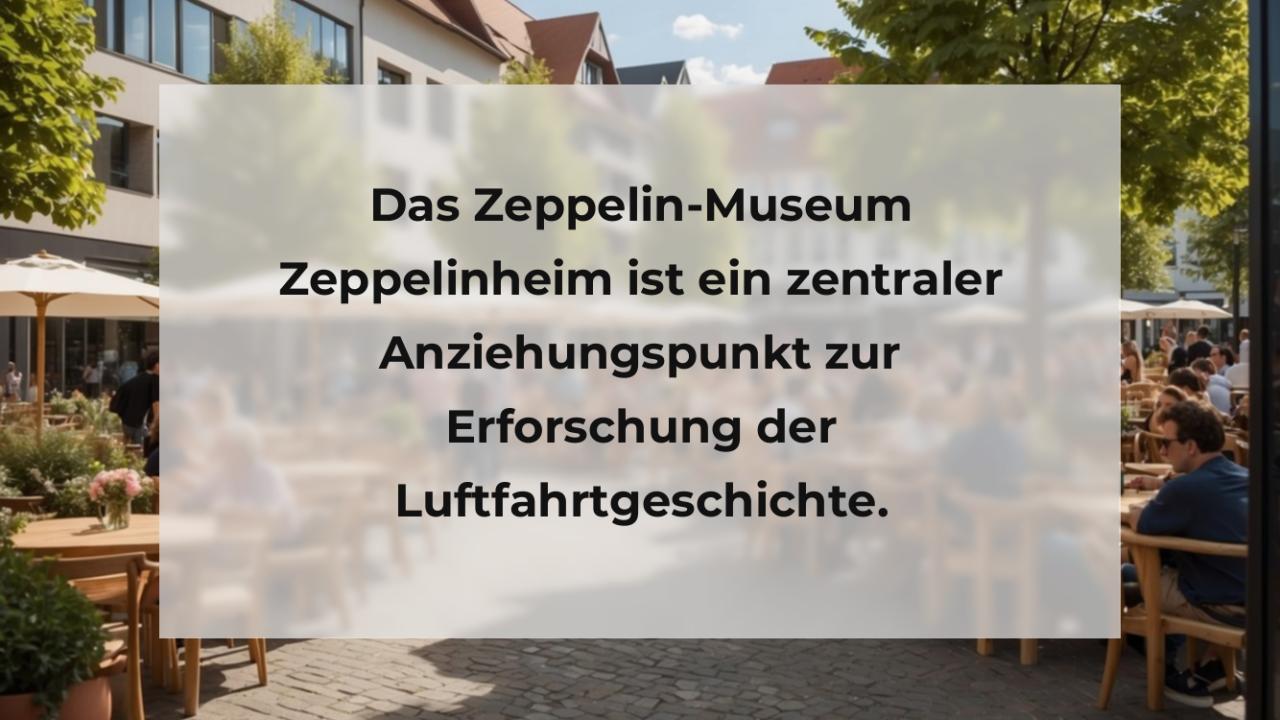 Das Zeppelin-Museum Zeppelinheim ist ein zentraler Anziehungspunkt zur Erforschung der Luftfahrtgeschichte.