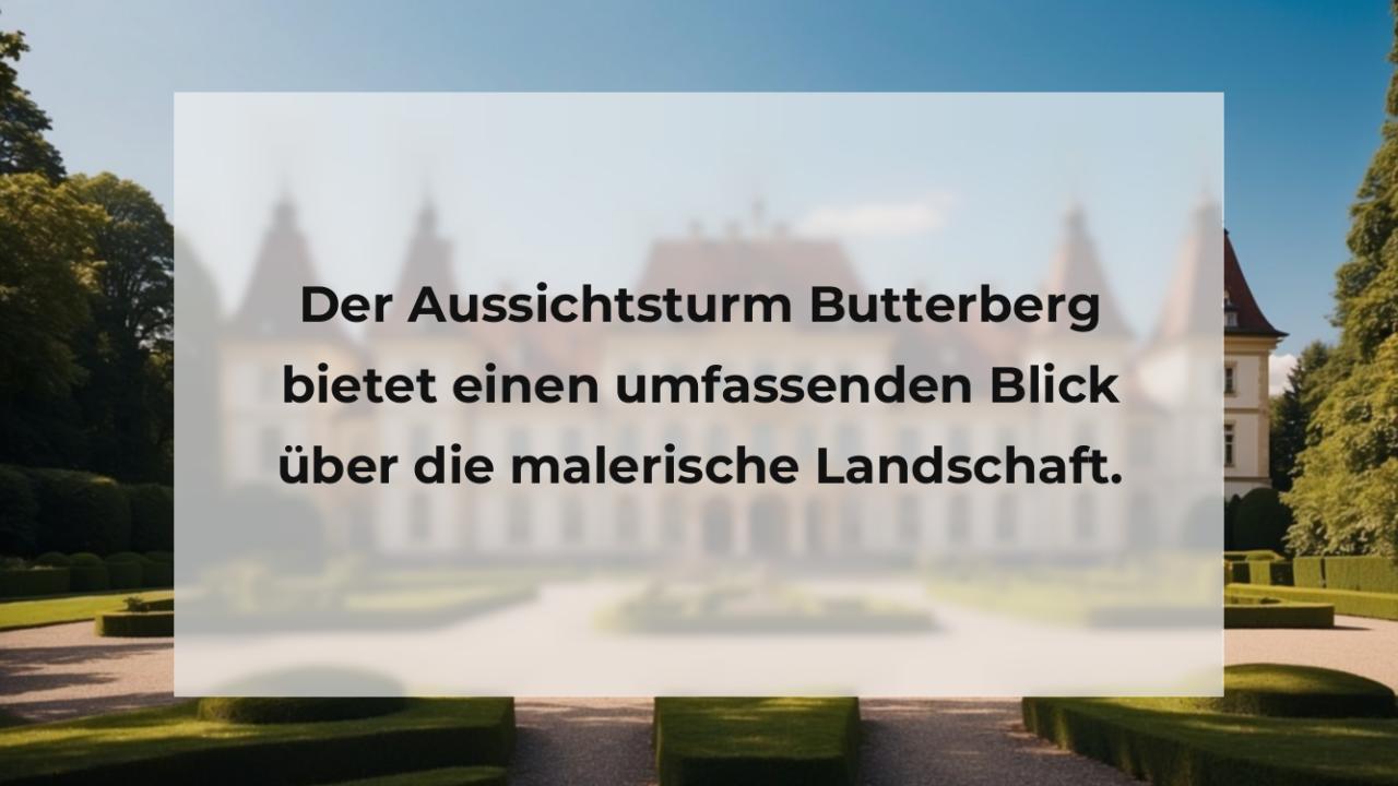 Der Aussichtsturm Butterberg bietet einen umfassenden Blick über die malerische Landschaft.