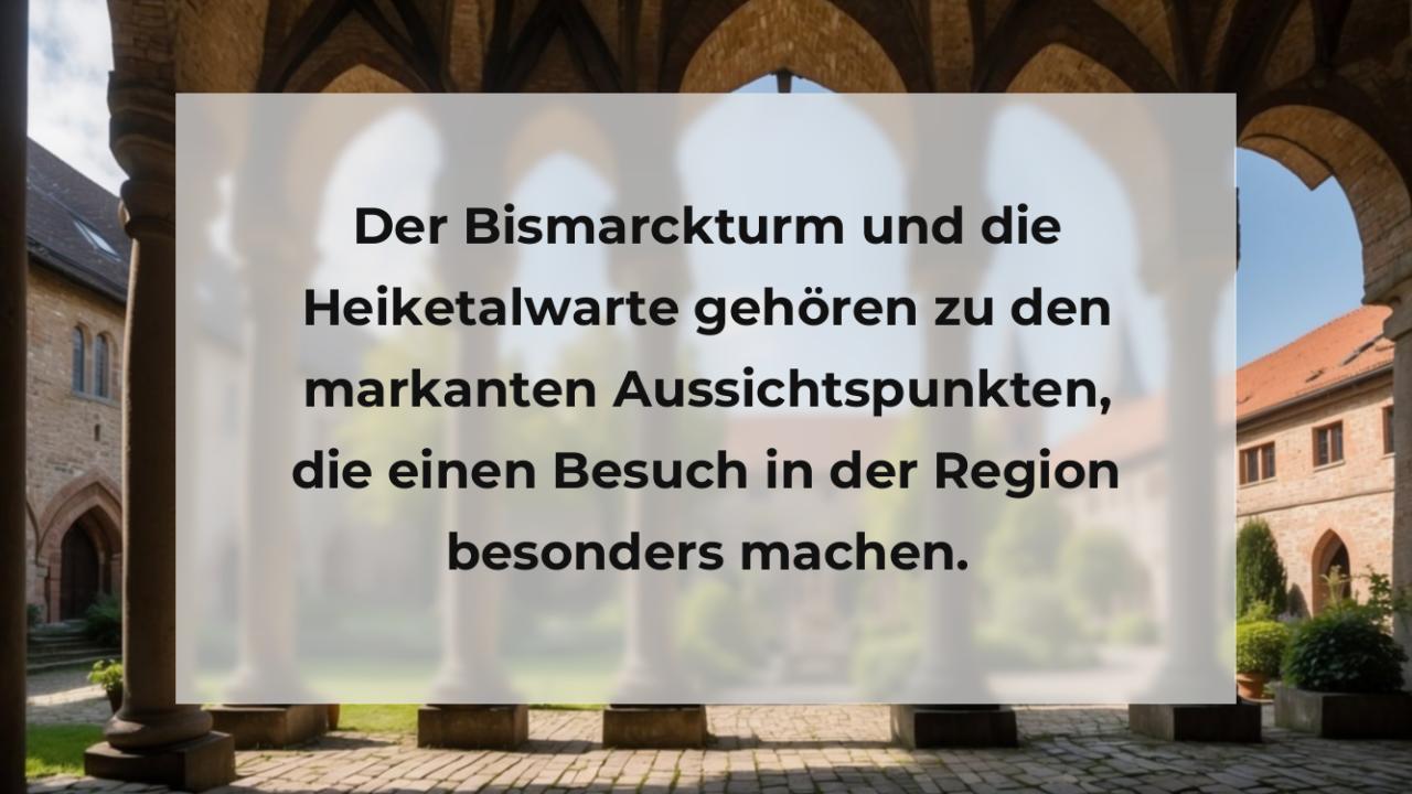 Der Bismarckturm und die Heiketalwarte gehören zu den markanten Aussichtspunkten, die einen Besuch in der Region besonders machen.