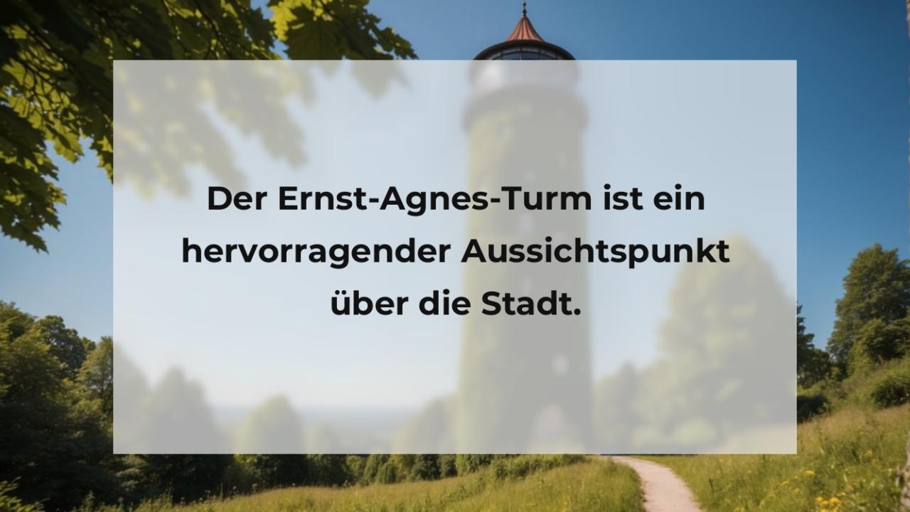 Der Ernst-Agnes-Turm ist ein hervorragender Aussichtspunkt über die Stadt.