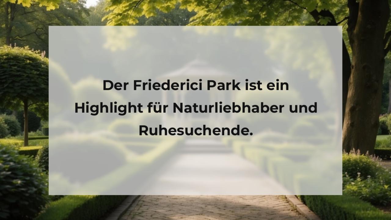 Der Friederici Park ist ein Highlight für Naturliebhaber und Ruhesuchende.