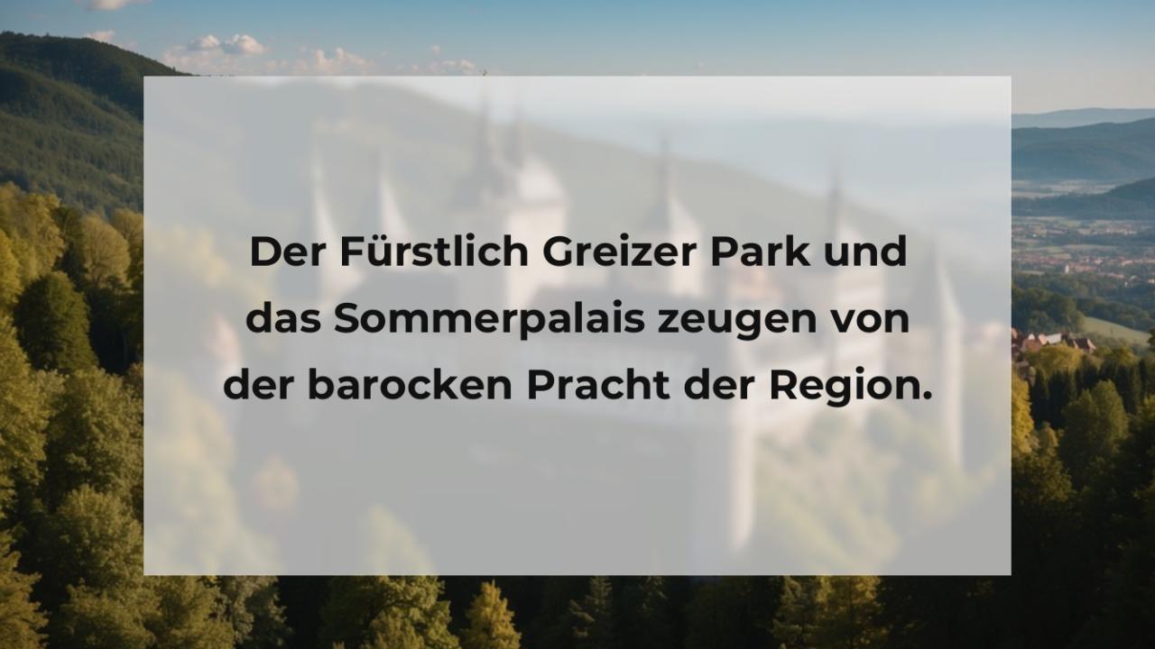 Der Fürstlich Greizer Park und das Sommerpalais zeugen von der barocken Pracht der Region.