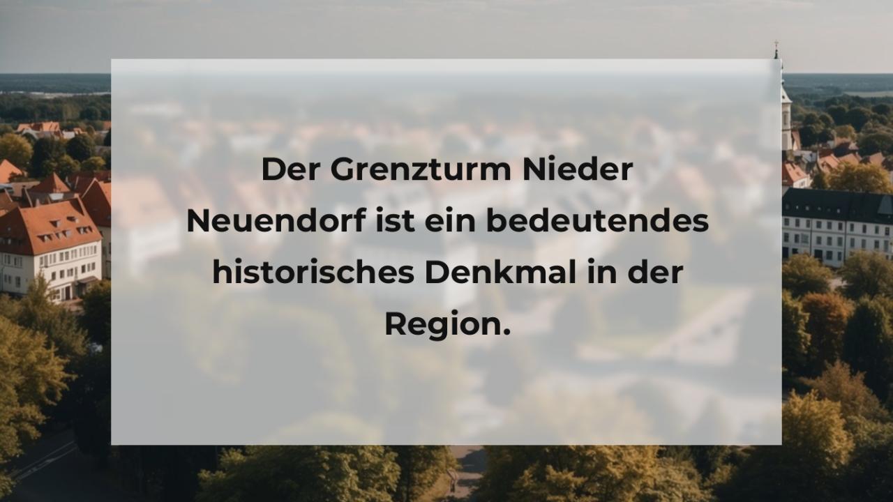 Der Grenzturm Nieder Neuendorf ist ein bedeutendes historisches Denkmal in der Region.