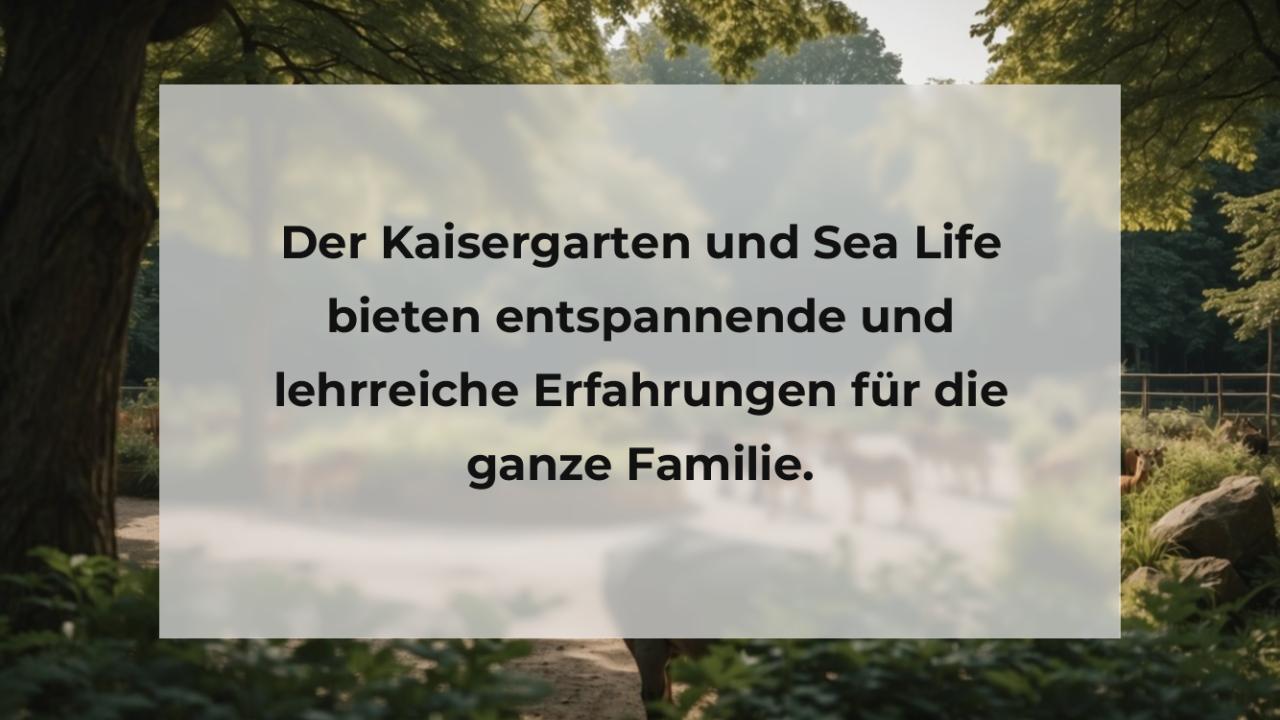 Der Kaisergarten und Sea Life bieten entspannende und lehrreiche Erfahrungen für die ganze Familie.