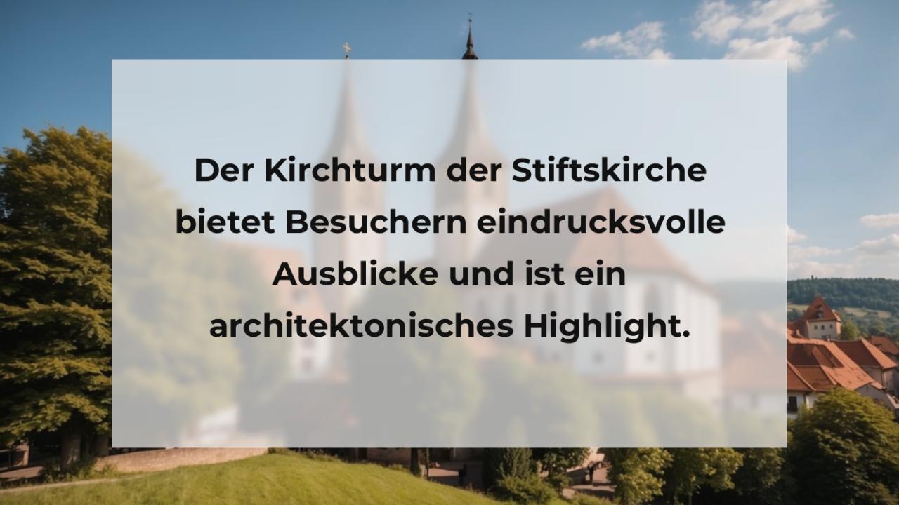 Der Kirchturm der Stiftskirche bietet Besuchern eindrucksvolle Ausblicke und ist ein architektonisches Highlight.