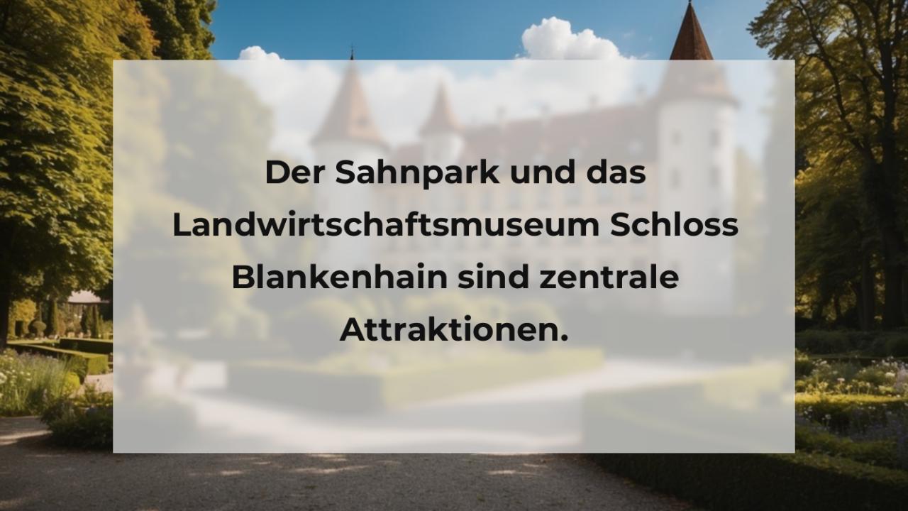 Der Sahnpark und das Landwirtschaftsmuseum Schloss Blankenhain sind zentrale Attraktionen.