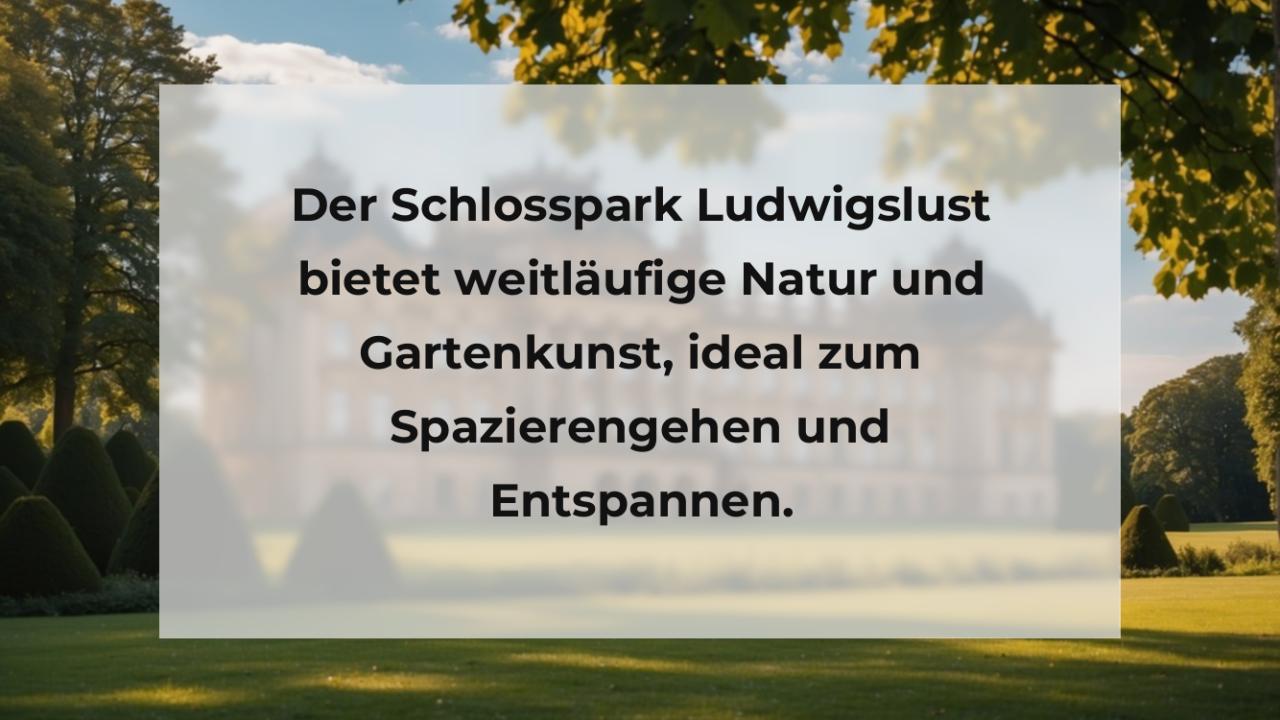 Der Schlosspark Ludwigslust bietet weitläufige Natur und Gartenkunst, ideal zum Spazierengehen und Entspannen.