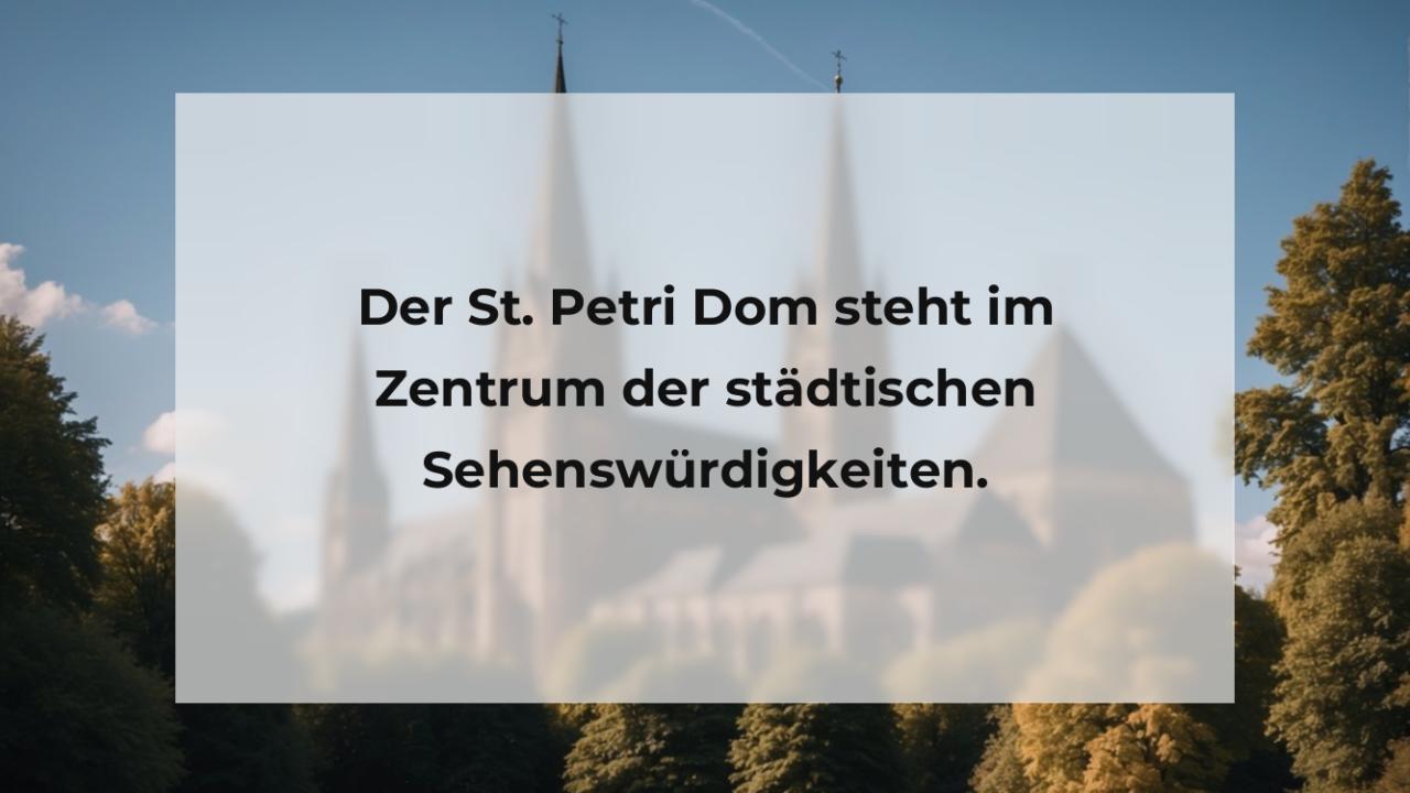 Der St. Petri Dom steht im Zentrum der städtischen Sehenswürdigkeiten.