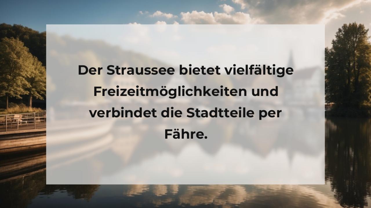 Der Straussee bietet vielfältige Freizeitmöglichkeiten und verbindet die Stadtteile per Fähre.