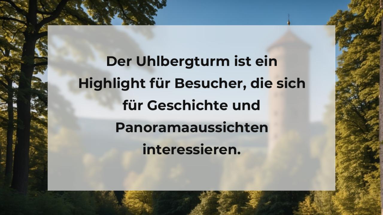 Der Uhlbergturm ist ein Highlight für Besucher, die sich für Geschichte und Panoramaaussichten interessieren.