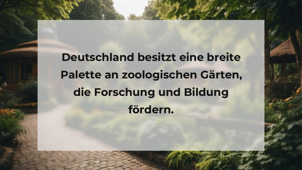 Deutschland besitzt eine breite Palette an zoologischen Gärten, die Forschung und Bildung fördern.