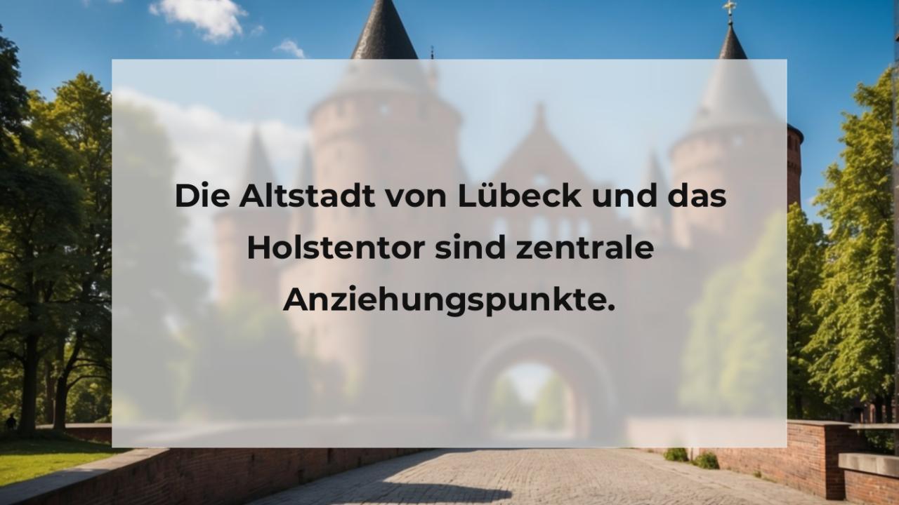 Die Altstadt von Lübeck und das Holstentor sind zentrale Anziehungspunkte.