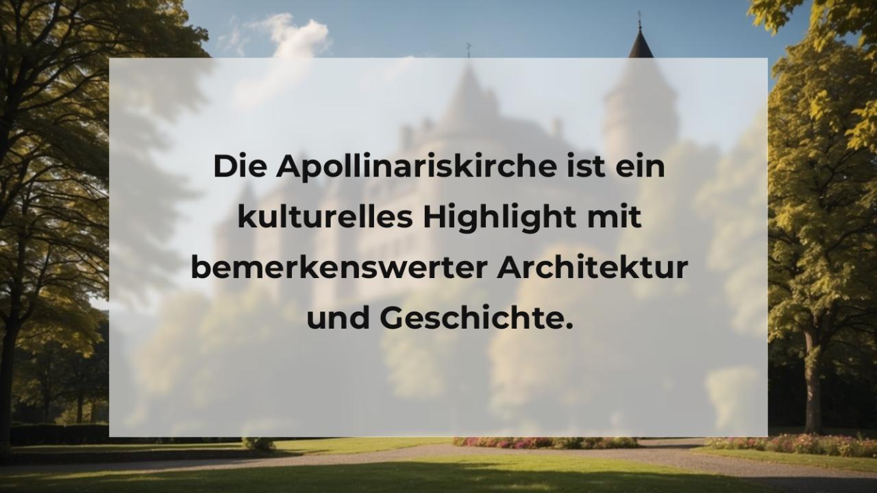 Die Apollinariskirche ist ein kulturelles Highlight mit bemerkenswerter Architektur und Geschichte.