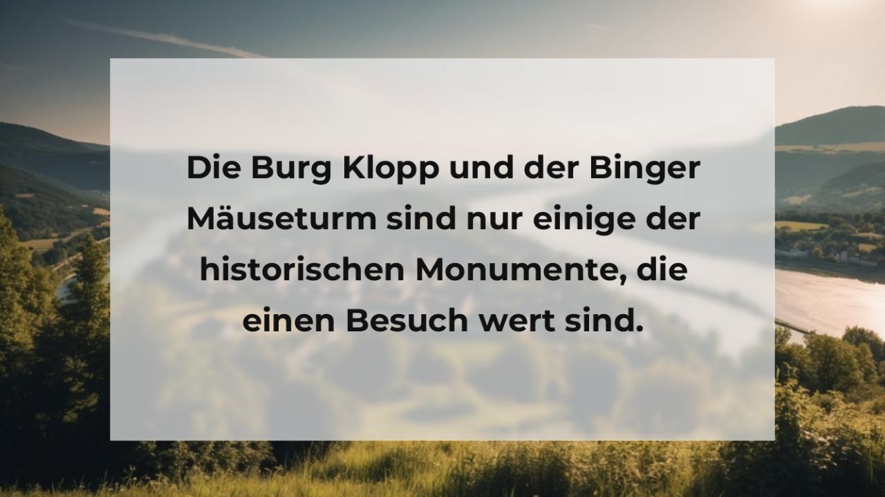 Die Burg Klopp und der Binger Mäuseturm sind nur einige der historischen Monumente, die einen Besuch wert sind.