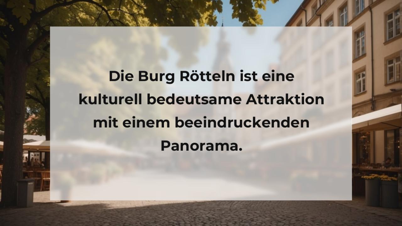 Die Burg Rötteln ist eine kulturell bedeutsame Attraktion mit einem beeindruckenden Panorama.