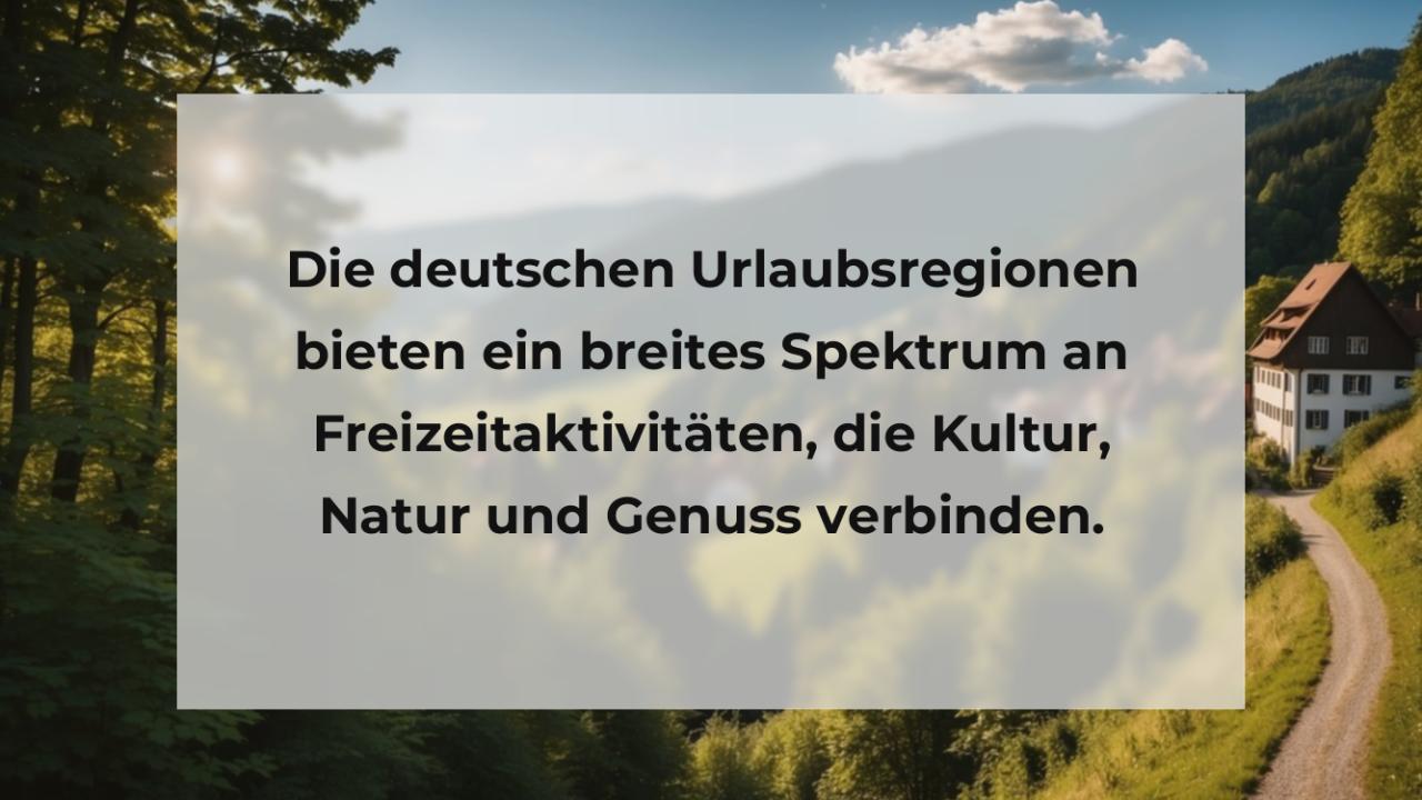 Die deutschen Urlaubsregionen bieten ein breites Spektrum an Freizeitaktivitäten, die Kultur, Natur und Genuss verbinden.