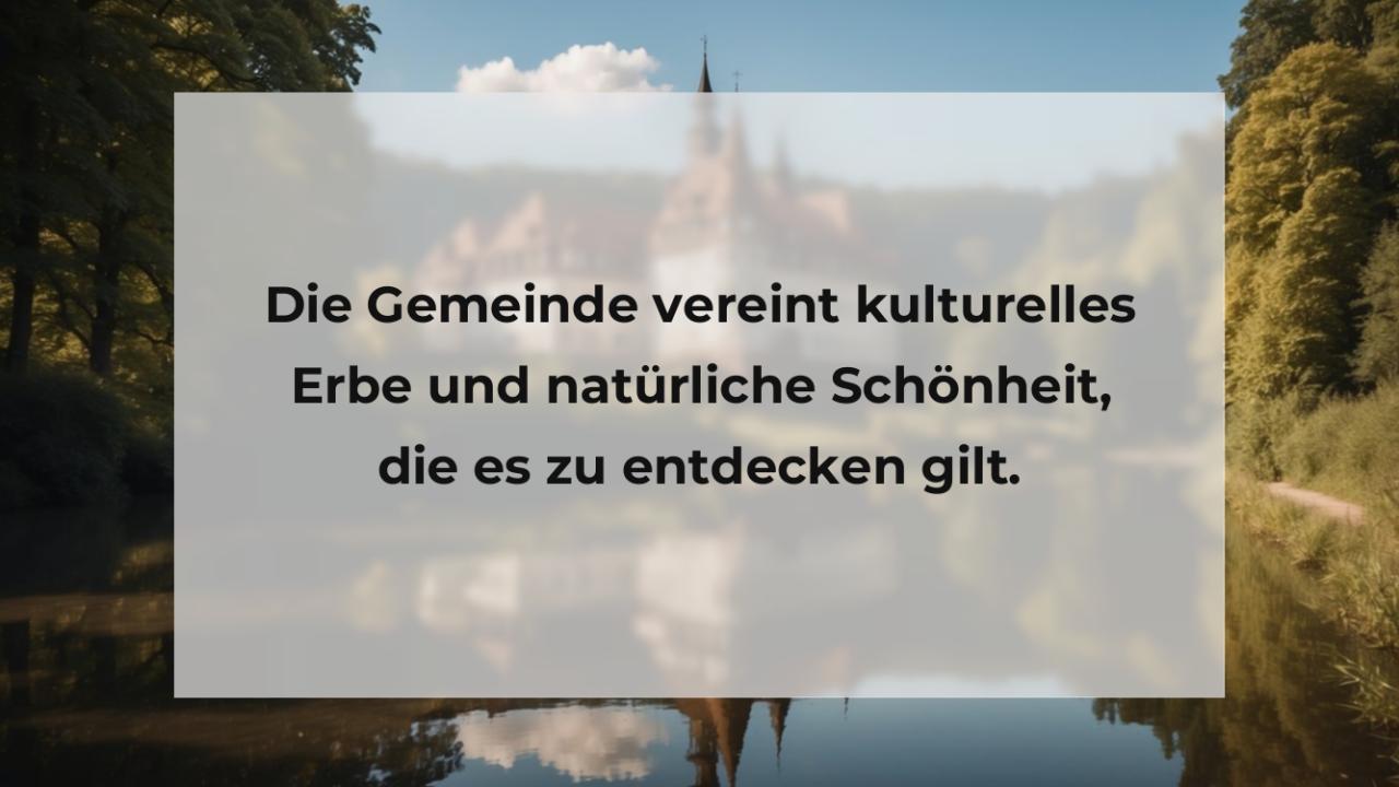 Die Gemeinde vereint kulturelles Erbe und natürliche Schönheit, die es zu entdecken gilt.