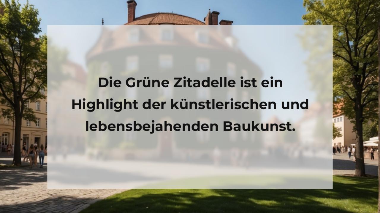 Die Grüne Zitadelle ist ein Highlight der künstlerischen und lebensbejahenden Baukunst.