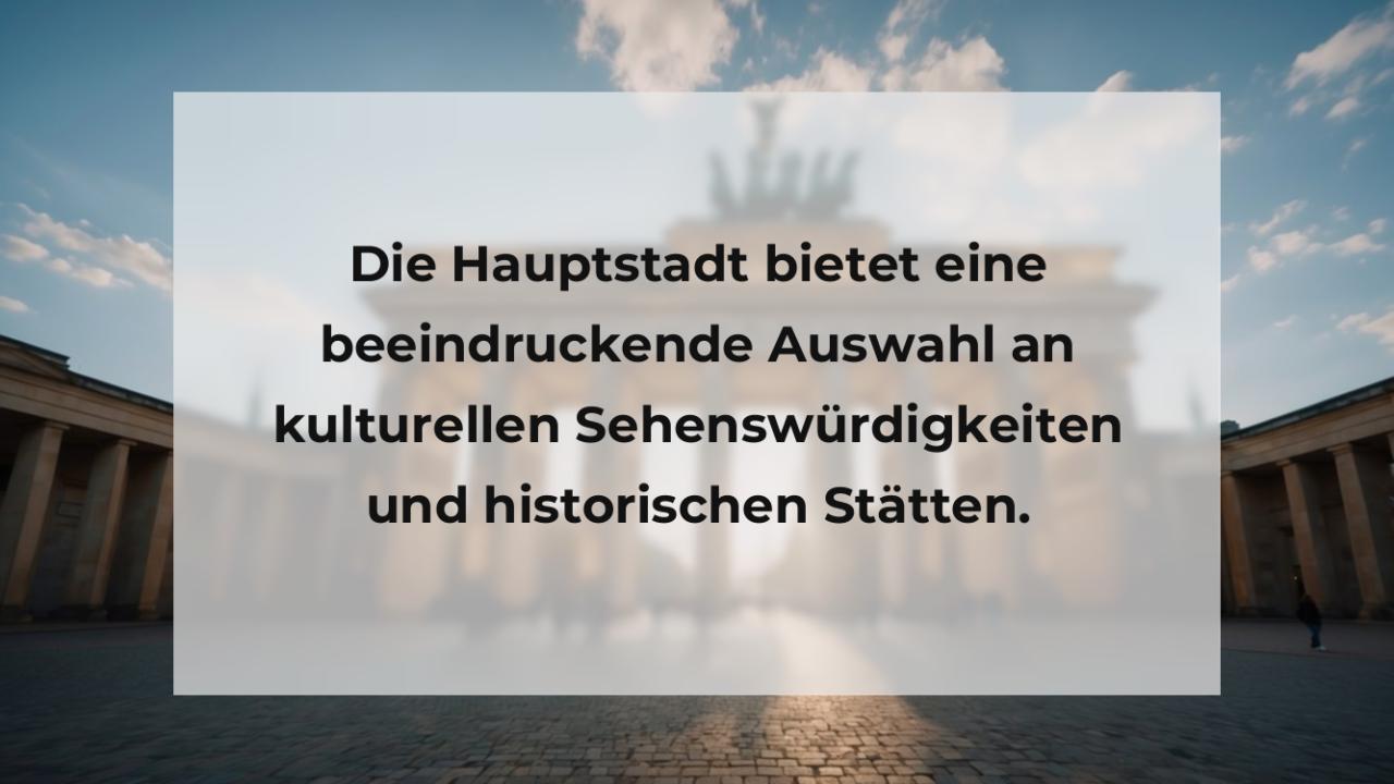 Die Hauptstadt bietet eine beeindruckende Auswahl an kulturellen Sehenswürdigkeiten und historischen Stätten.