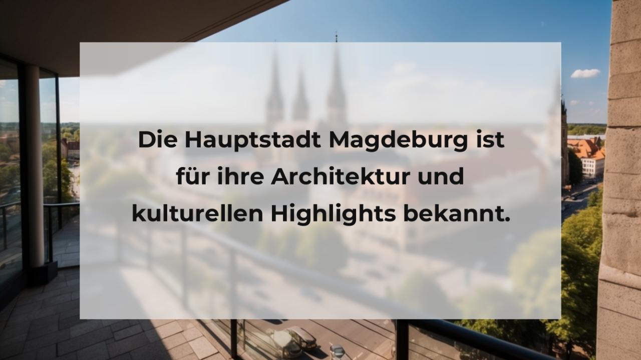 Die Hauptstadt Magdeburg ist für ihre Architektur und kulturellen Highlights bekannt.