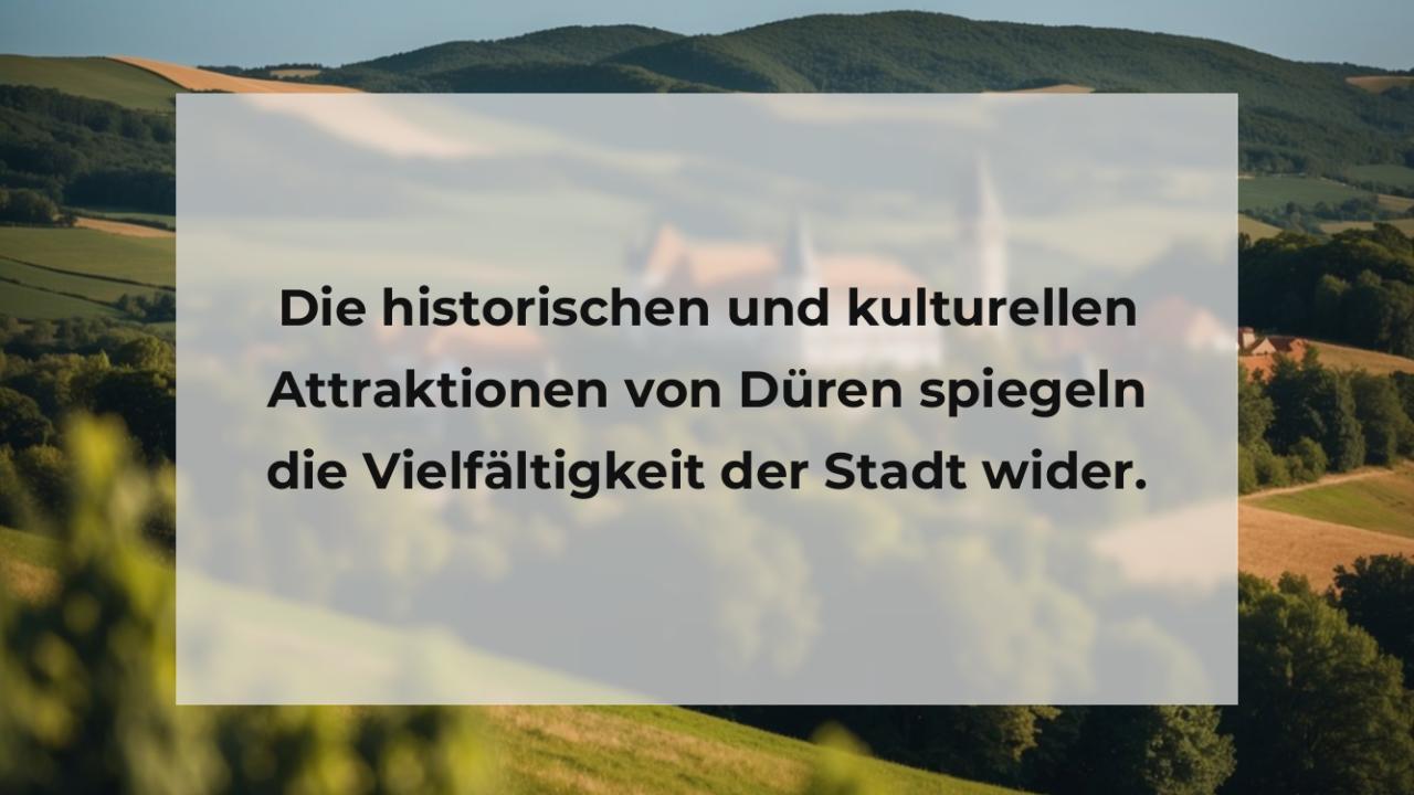 Die historischen und kulturellen Attraktionen von Düren spiegeln die Vielfältigkeit der Stadt wider.