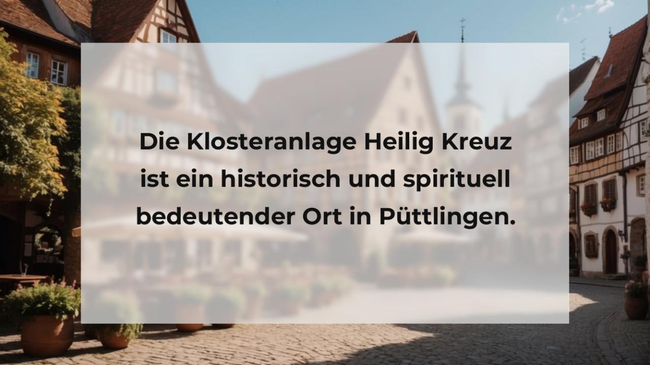 Die Klosteranlage Heilig Kreuz ist ein historisch und spirituell bedeutender Ort in Püttlingen.