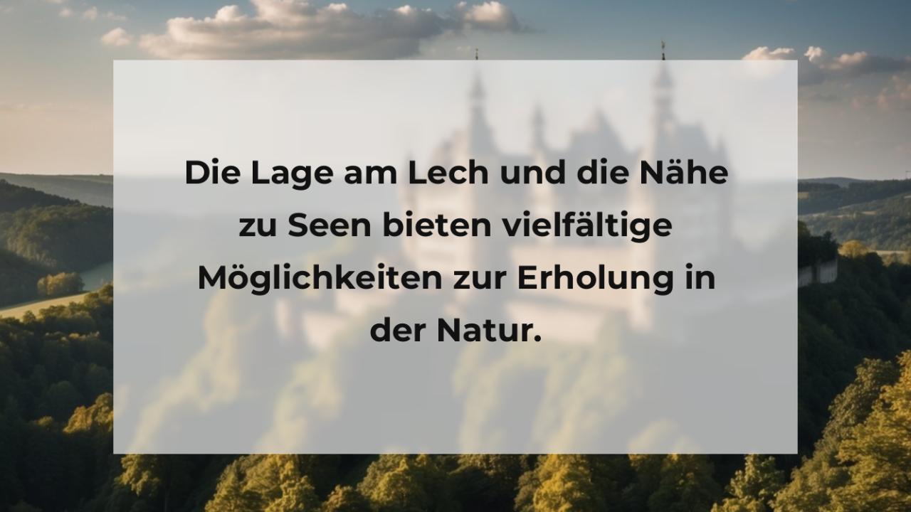 Die Lage am Lech und die Nähe zu Seen bieten vielfältige Möglichkeiten zur Erholung in der Natur.