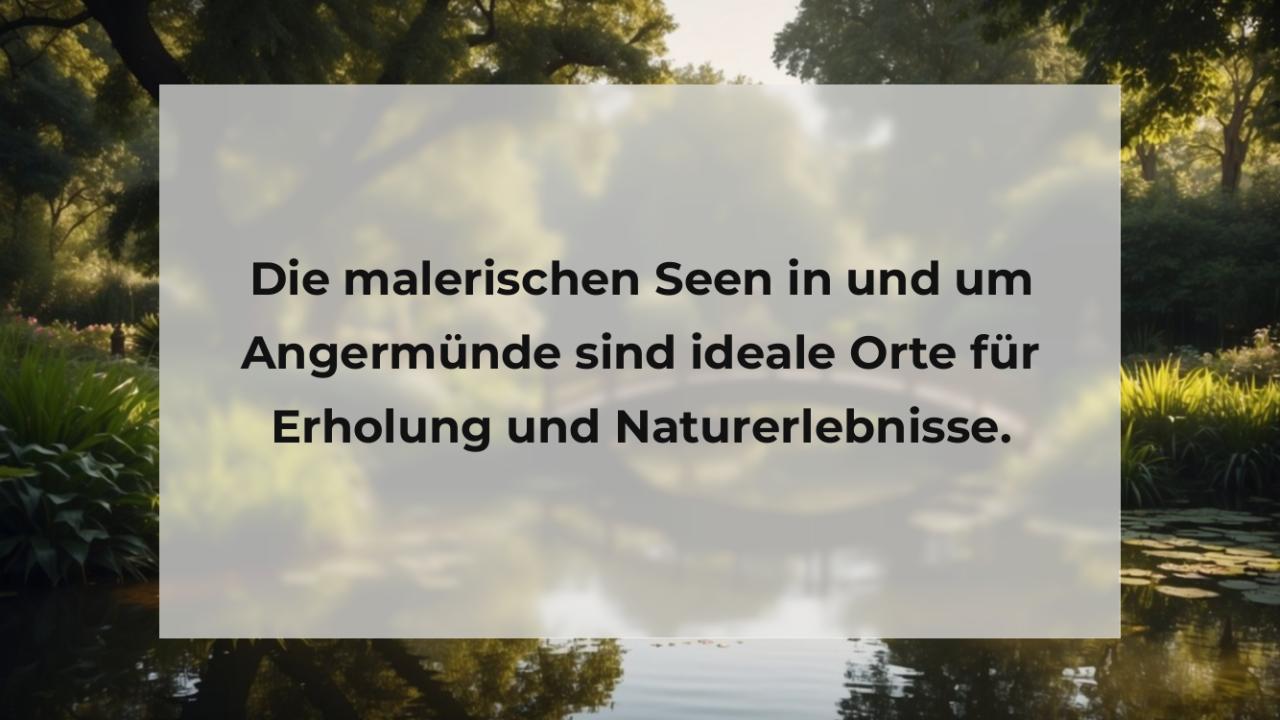 Die malerischen Seen in und um Angermünde sind ideale Orte für Erholung und Naturerlebnisse.