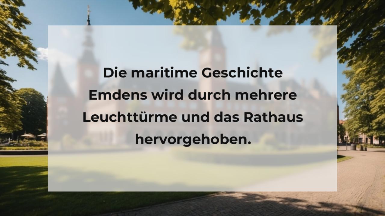 Die maritime Geschichte Emdens wird durch mehrere Leuchttürme und das Rathaus hervorgehoben.