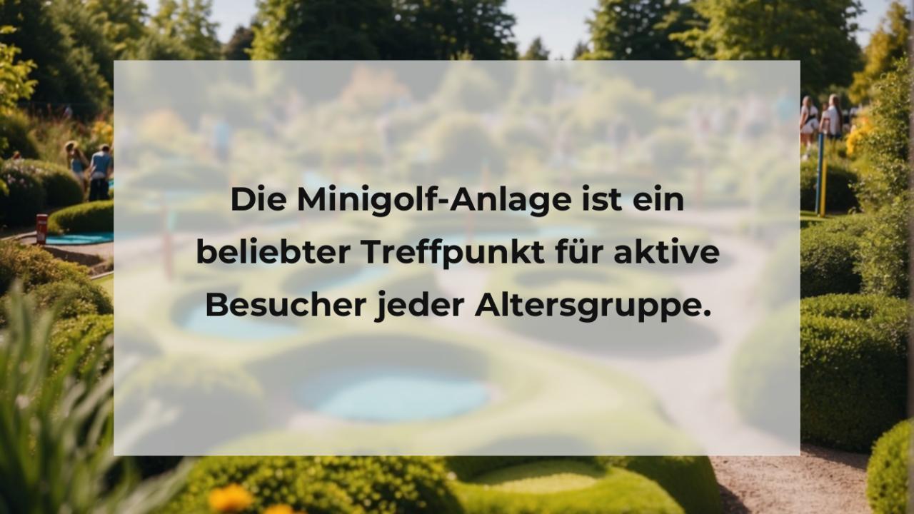 Die Minigolf-Anlage ist ein beliebter Treffpunkt für aktive Besucher jeder Altersgruppe.