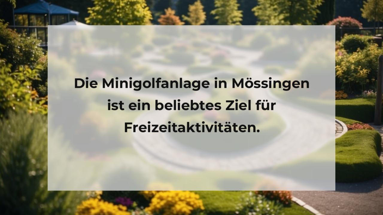 Die Minigolfanlage in Mössingen ist ein beliebtes Ziel für Freizeitaktivitäten.