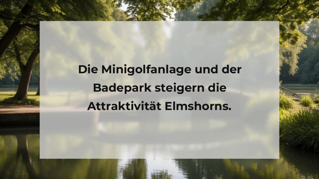 Die Minigolfanlage und der Badepark steigern die Attraktivität Elmshorns.