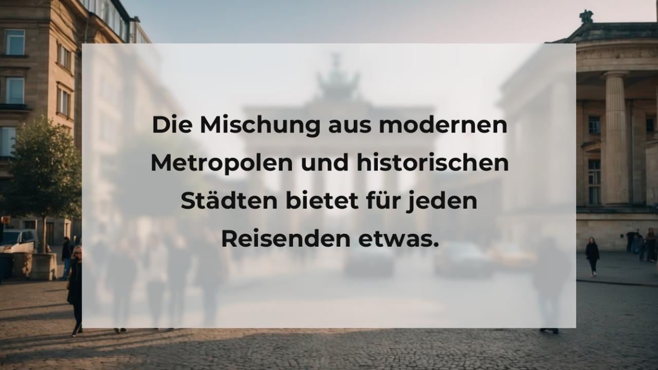 Die Mischung aus modernen Metropolen und historischen Städten bietet für jeden Reisenden etwas.