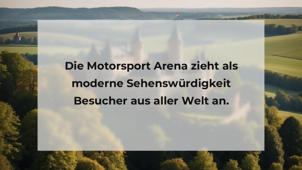 Die Motorsport Arena zieht als moderne Sehenswürdigkeit Besucher aus aller Welt an.