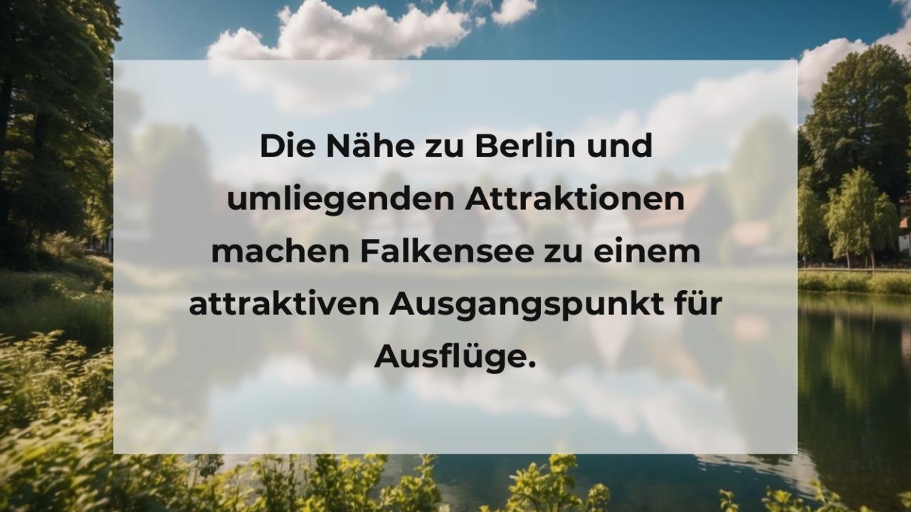 Die Nähe zu Berlin und umliegenden Attraktionen machen Falkensee zu einem attraktiven Ausgangspunkt für Ausflüge.