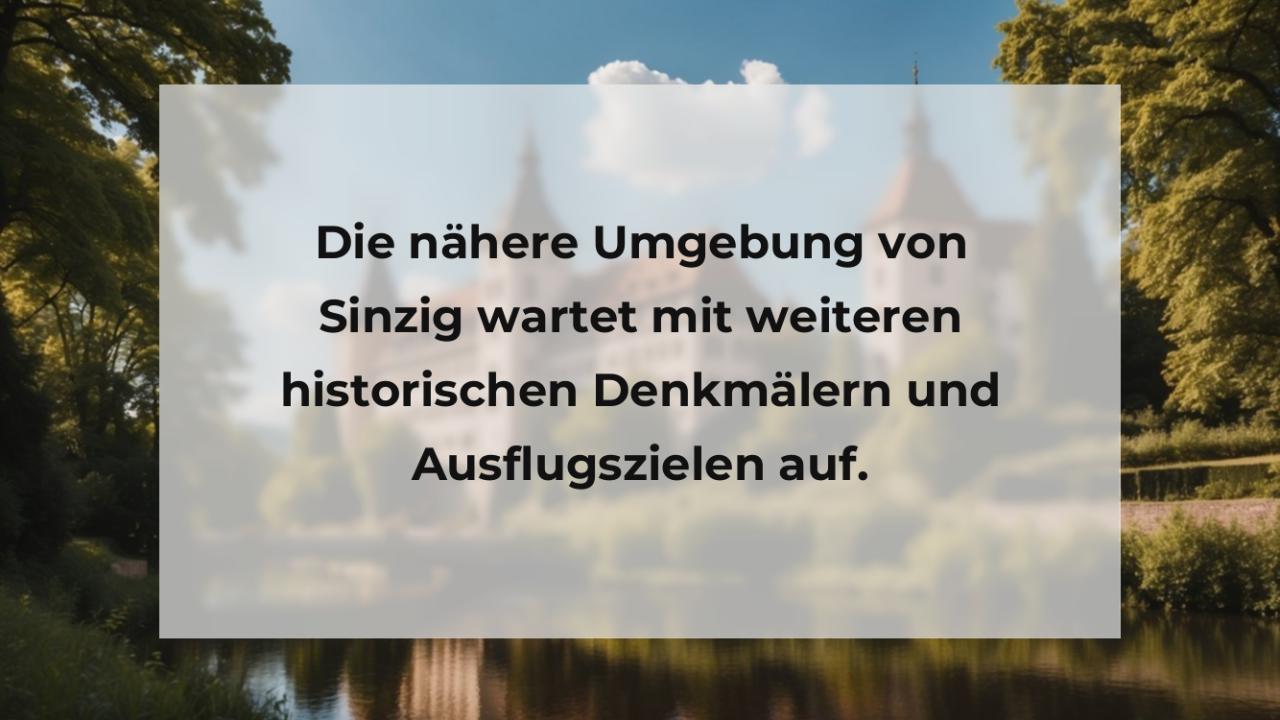 Die nähere Umgebung von Sinzig wartet mit weiteren historischen Denkmälern und Ausflugszielen auf.