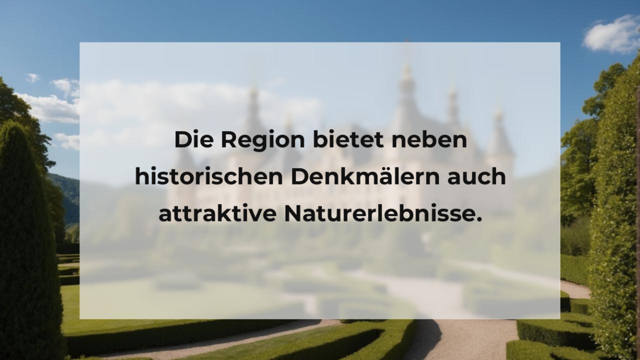 Die Region bietet neben historischen Denkmälern auch attraktive Naturerlebnisse.