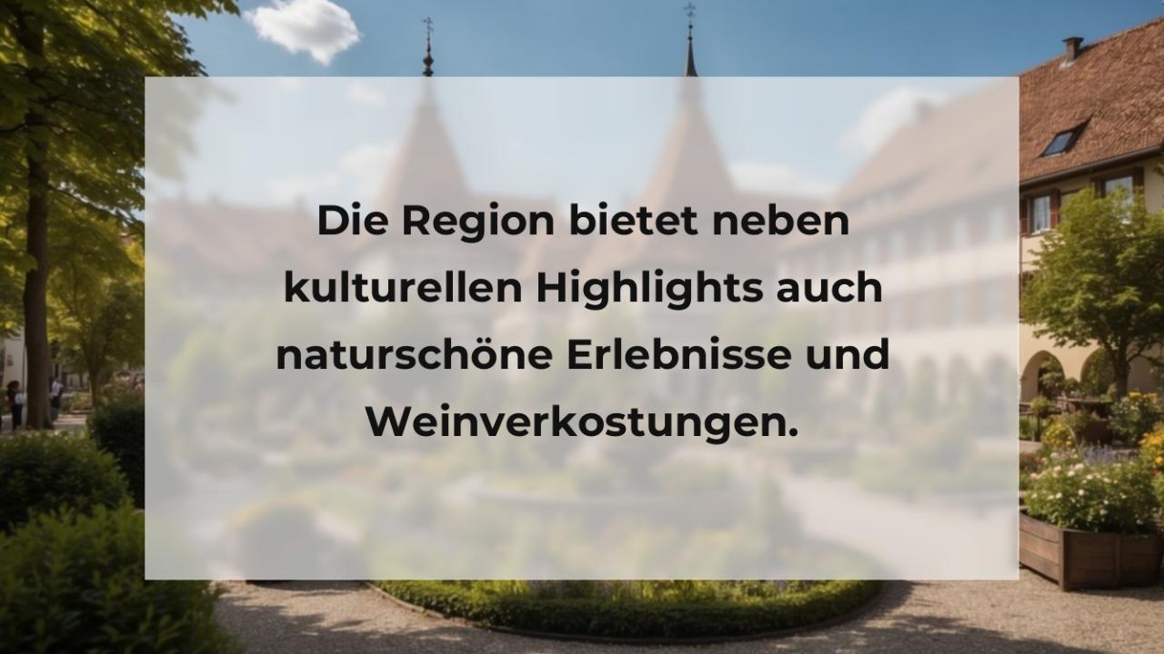 Die Region bietet neben kulturellen Highlights auch naturschöne Erlebnisse und Weinverkostungen.