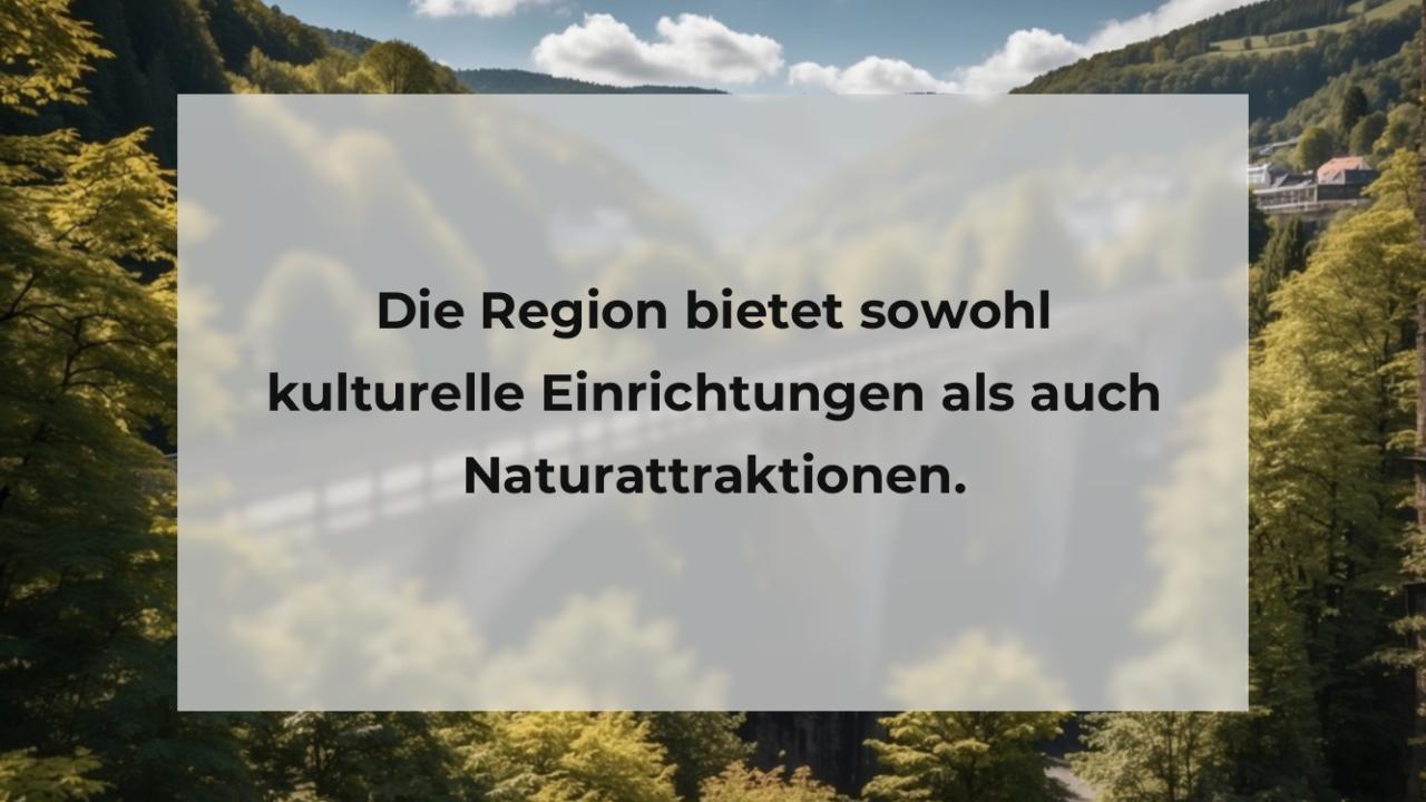 Die Region bietet sowohl kulturelle Einrichtungen als auch Naturattraktionen.