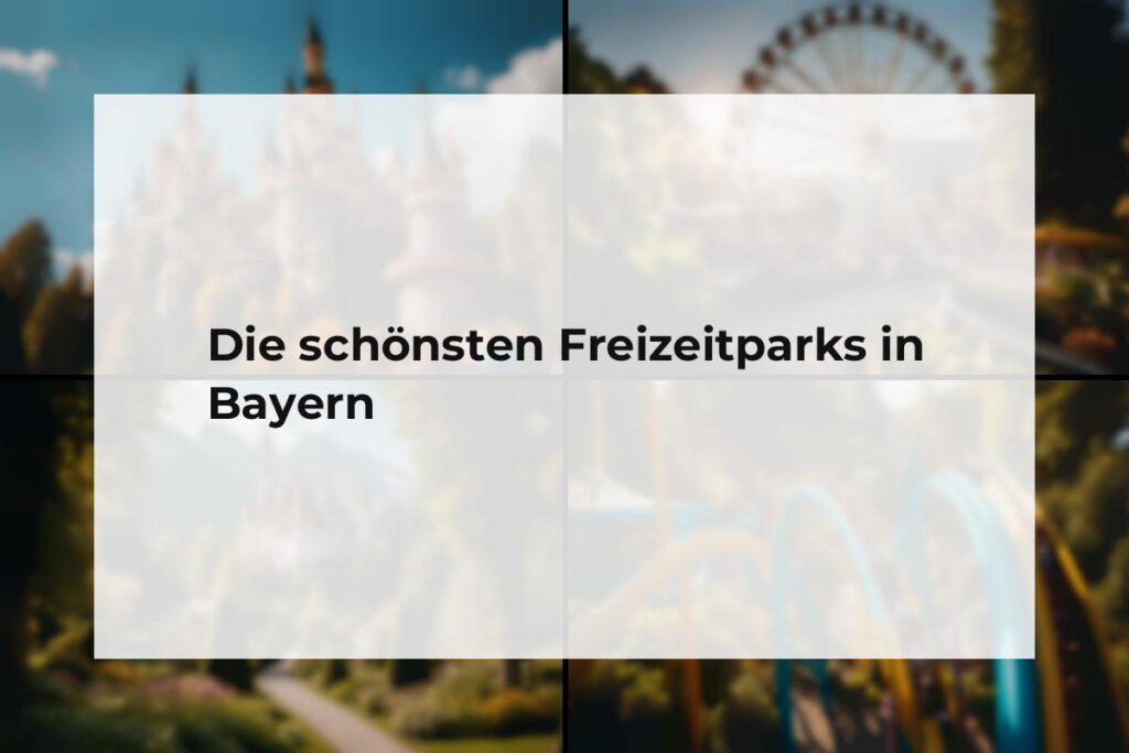 Freizeitparks Bayern