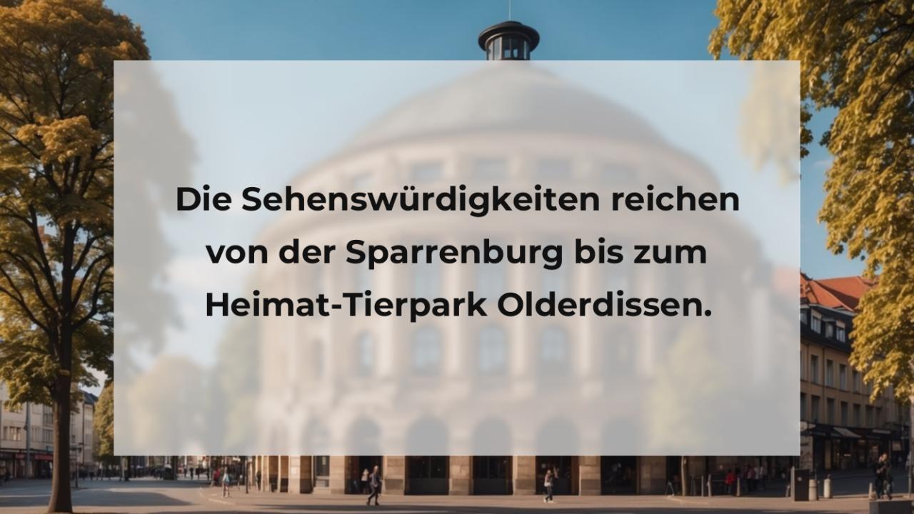 Die Sehenswürdigkeiten reichen von der Sparrenburg bis zum Heimat-Tierpark Olderdissen.