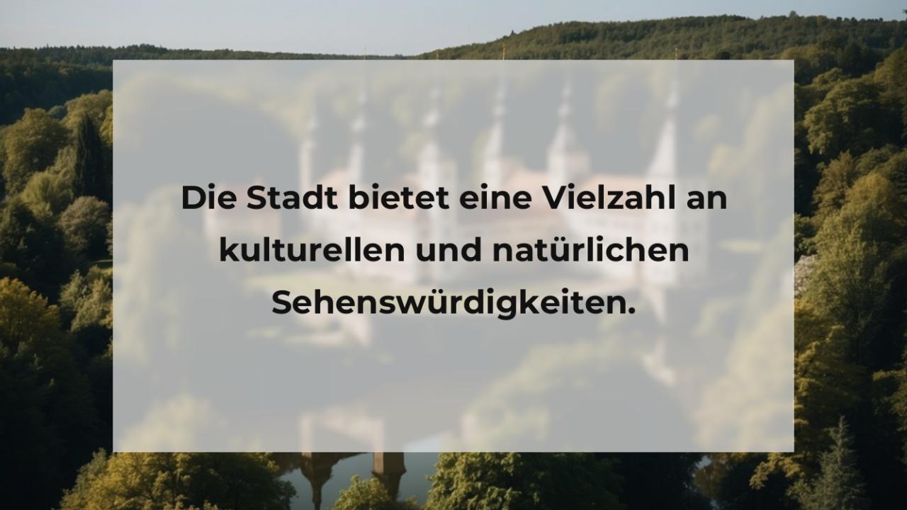 Die Stadt bietet eine Vielzahl an kulturellen und natürlichen Sehenswürdigkeiten.