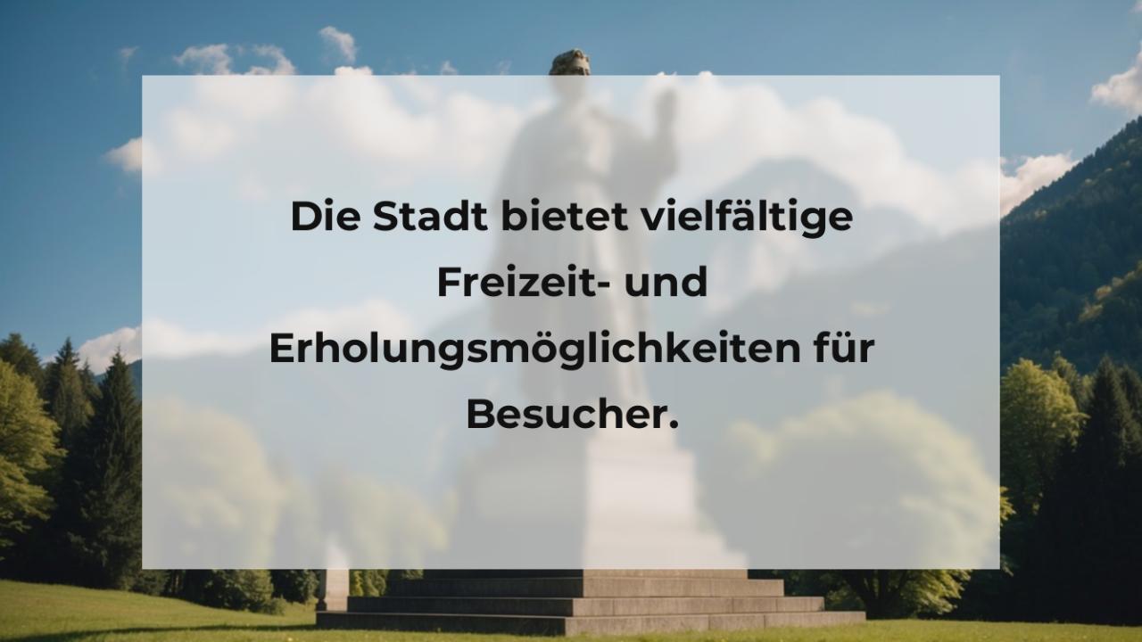 Die Stadt bietet vielfältige Freizeit- und Erholungsmöglichkeiten für Besucher.