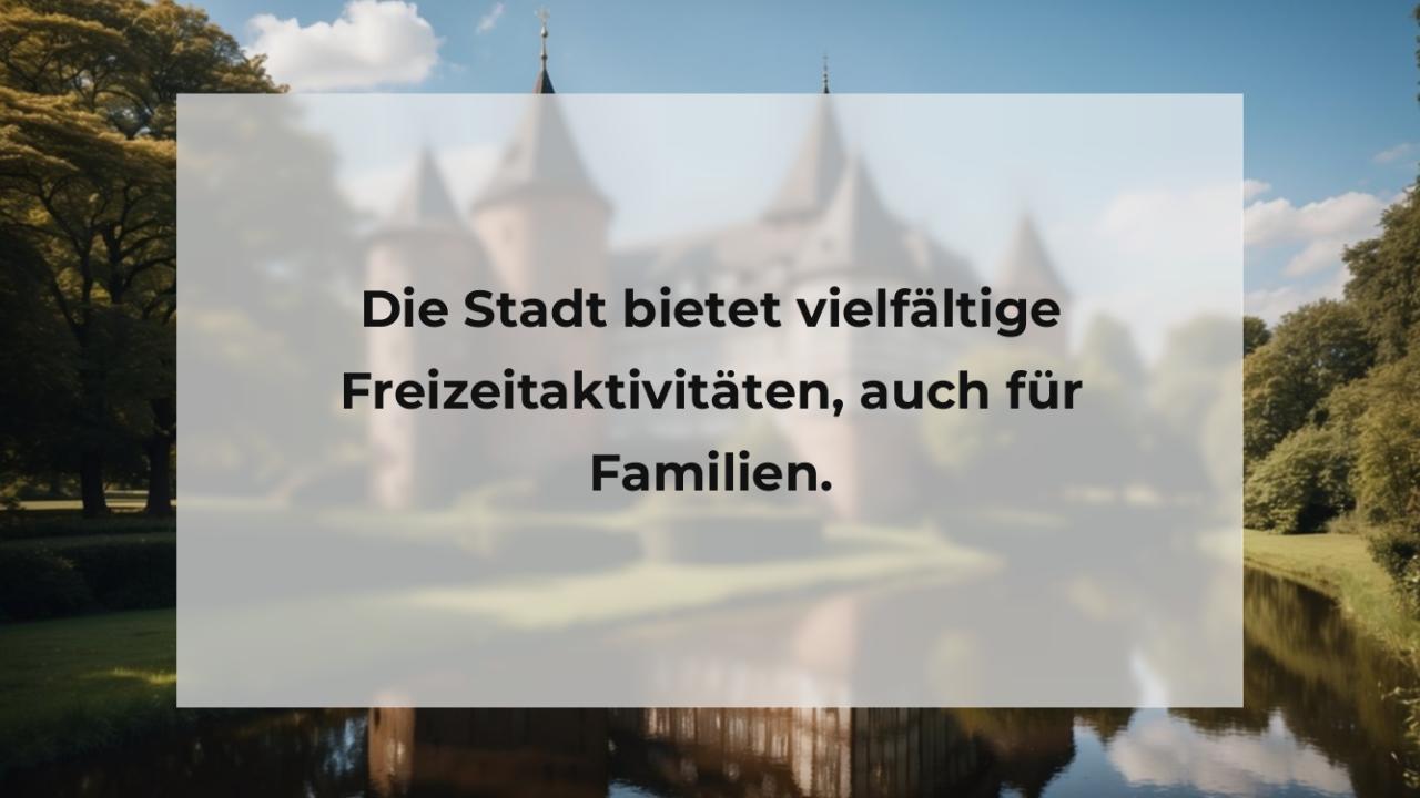 Die Stadt bietet vielfältige Freizeitaktivitäten, auch für Familien.