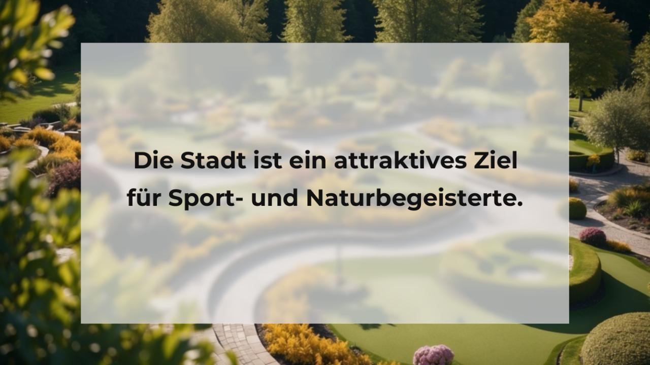 Die Stadt ist ein attraktives Ziel für Sport- und Naturbegeisterte.