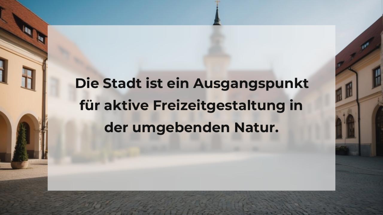 Die Stadt ist ein Ausgangspunkt für aktive Freizeitgestaltung in der umgebenden Natur.