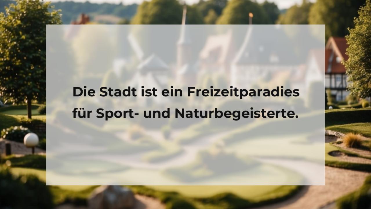 Die Stadt ist ein Freizeitparadies für Sport- und Naturbegeisterte.