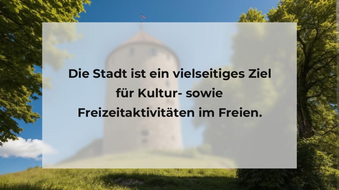 Die Stadt ist ein vielseitiges Ziel für Kultur- sowie Freizeitaktivitäten im Freien.